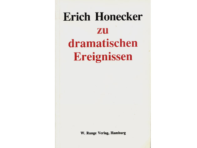 Erich Honecker zu dramatischen Ereignissen. W. Runge Verlag, Hamburg. Mai 1992