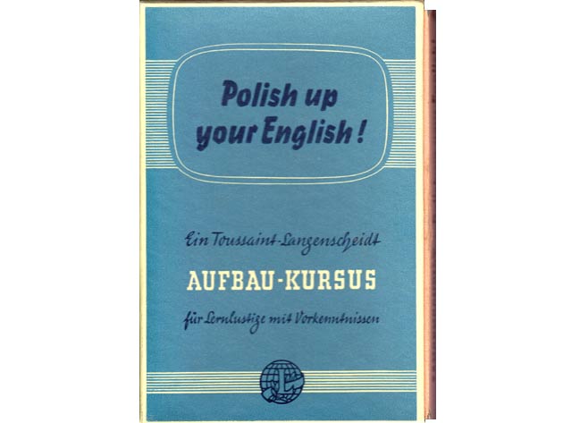 Polish up your English! Ein Toussaint-Langenscheidt-Aufbau-Kursus für Lernlustige mit Vorkenntnissen. 8. Auflage