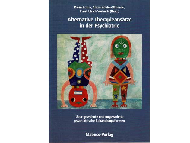 Alternative Therapieansätze in der Psychiatrie. Über gewohnte und ungewohnte psychiatrische Behandlungsformen. ISBN 3-933050-11-1