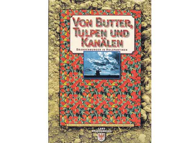 Von Butter, Tulpen und Kanälen. Brandenburger in Holzpantinen. Hrsg. Ministerium für Ernährung, Landwirtschaft und Forsten des Landes Brandenburg