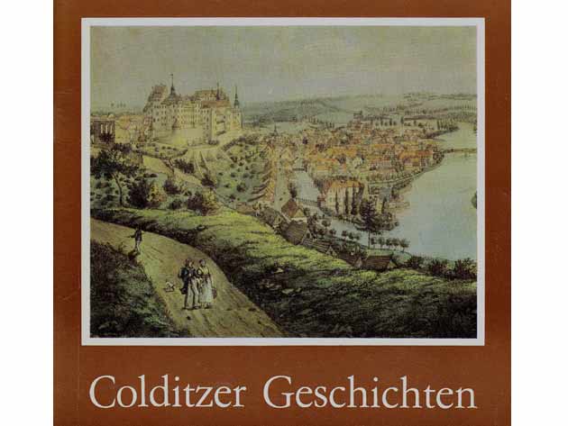 Wolfgang Stadler: Colditzer Geschichten. 1265-1990. 725 Jahr Stadt Colditz