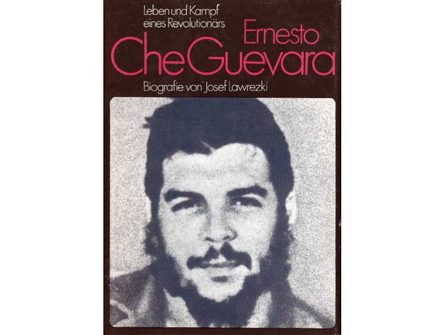 Ernesto Che Guevara. Leben und Kampf eines Revolutionärs. Biografie von Josef Lawrezki. 1979