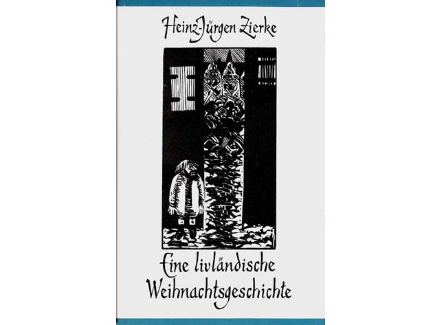 Heinz-Jürgen Zierke: Eine livländische Weihnachtsgeschichte. 1988