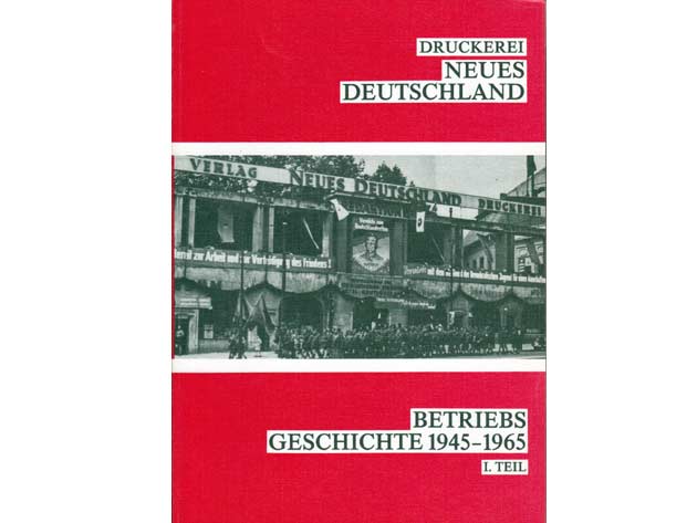 Klaus Hesse (Red.): Betriebsgeschichte 1945 - 1965, Teil I, Hrsg. Betriebsparteiorganisation der SED in der Druckerei Neues Deutschland. 1988