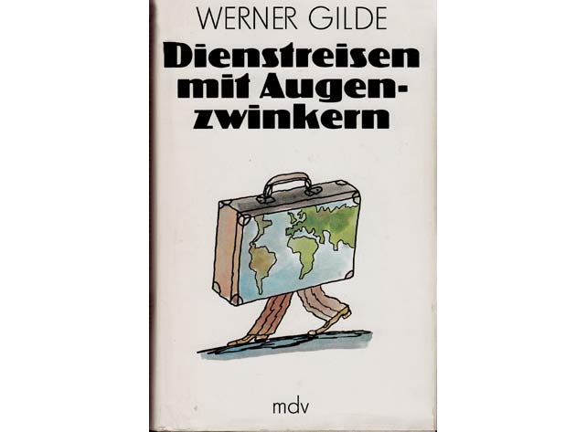 Werner Gilde: Dienstreisen mit Augenzwinkern