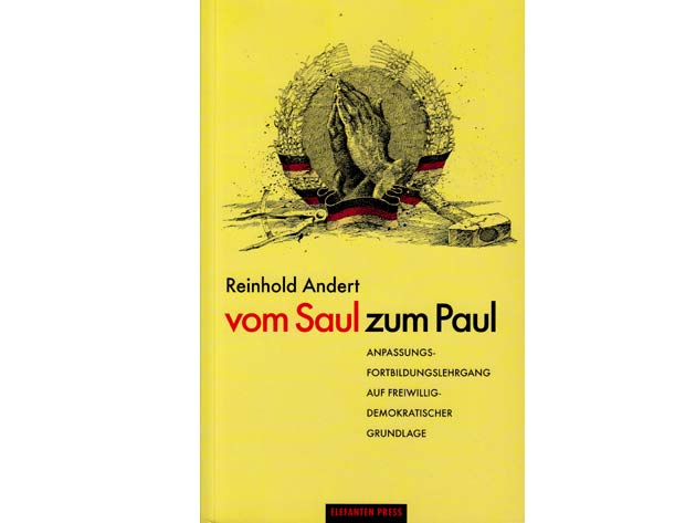 Reinhold Andert: Vom Saul zum Paul. Anpassungs-Fortbildungslehrgang auf freiwillig-demokratischer Grundlage