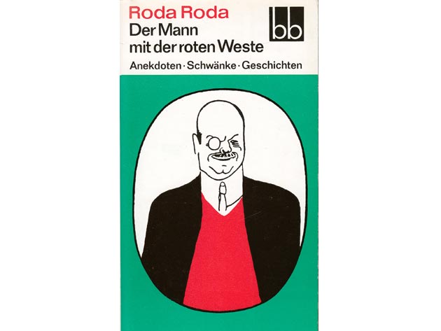 Roda Roda: Der Mann mit der roten Weste. Anekdoten. Schwänke. Geschichten