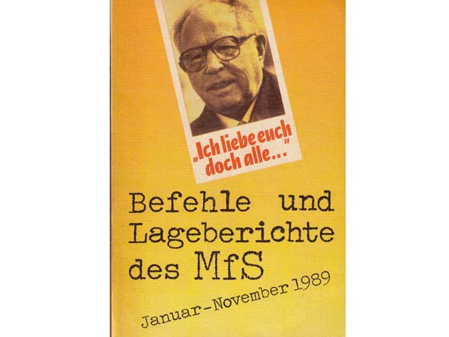 Armin Mitter, Stefan Wolle: Ich liebe Euch doch alle! Befehle und Lageberichte des MfS Januar - November 1989