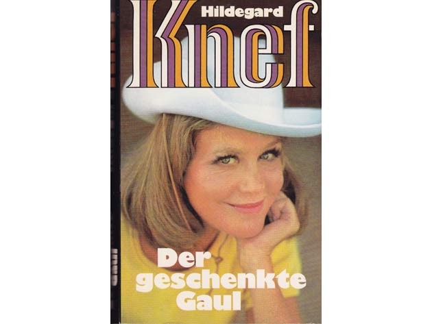 Hildegard Knef: Der geschenkte Gaul. Bericht aus meinem Leben