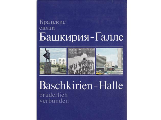 Baschkirien - Halle brüderlich verbunden. Bratskije swjasi Baschkirija - Galle. Text-Bild-Band. In russischer Sprache