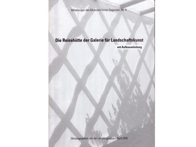 Christoph Rauch: Die Reisehütte der Galerie für Landschaftskunst mit Aufbauanleitung. 2000