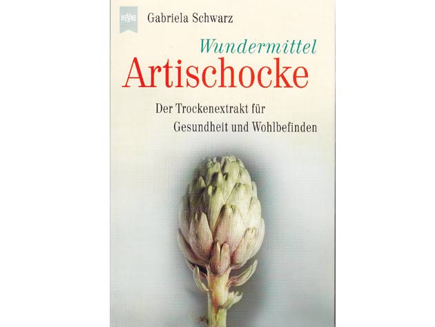 Gabriela Schwarz: Wundermittel Artischocke. Der Trockenextrakt für Gesundheit und Wohlbefinden. Heyne-Bücher. Originalausgabe. 2000