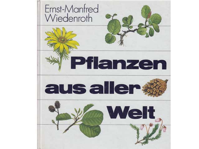 Ernst-Manfred Wiedenroth: Pflanzen aus aller Welt
