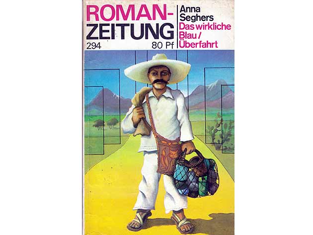 Anna Seghers: Das wirkliche Blau/Überfahrt. Roman-Zeitung. 1974