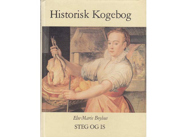 Else-Marie Boyhus: Historisk Kogebog. Steg og is.  Historisches Kochbuch in dänischer Sprache. 1979