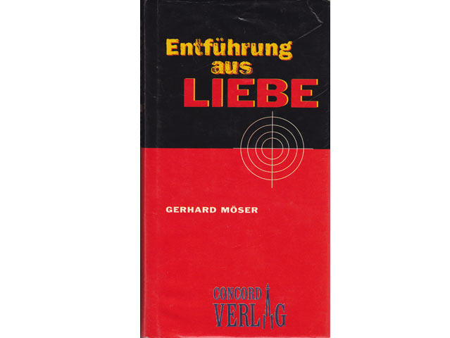 Gerhard Möser: Entführung aus Liebe. 2004