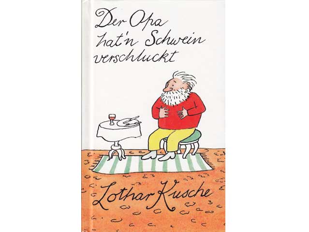 Lothar Kusche: Der Opa hat'n Schwein verschluckt. 1989