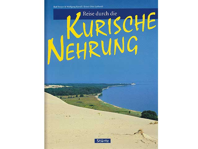 Reise durch die Kurische Nehrung. Bilder von Ralf Freyer und Wolfgang Korall. Texte von Ernst-Otto Lutzhardt