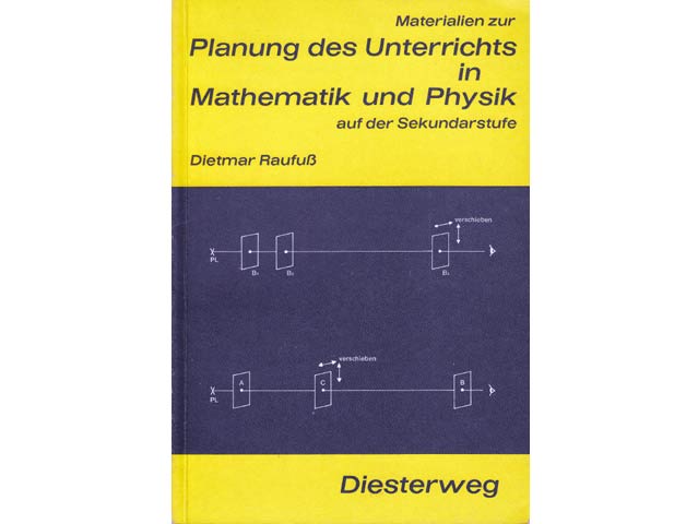 Dietmar Raufuß: Materialien zur Planung des Unterrichts in Mathematik und Physik auf der Sekundarstufe. 1. Auflage/1975