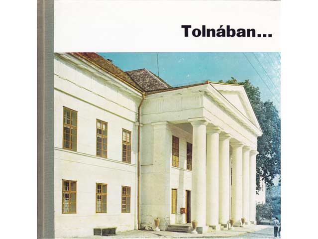 Tolnában ... Text-Bild-Band in ungarischer Sprache
