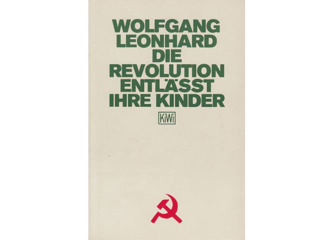 Wolfgang Leonhard: Die Revolution entläßt ihre Kinder. Kiepenheuer & Witsch Köln. 1990