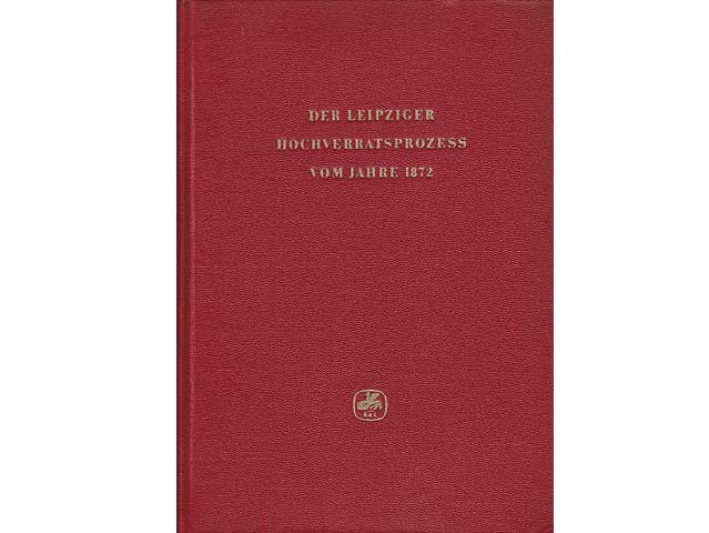 Der Leipziger Hochverratsprozeß vom Jahre 1872. Neu herausgegeben von Karl-Heinz Leisigkeit. 1. Auflage/1960