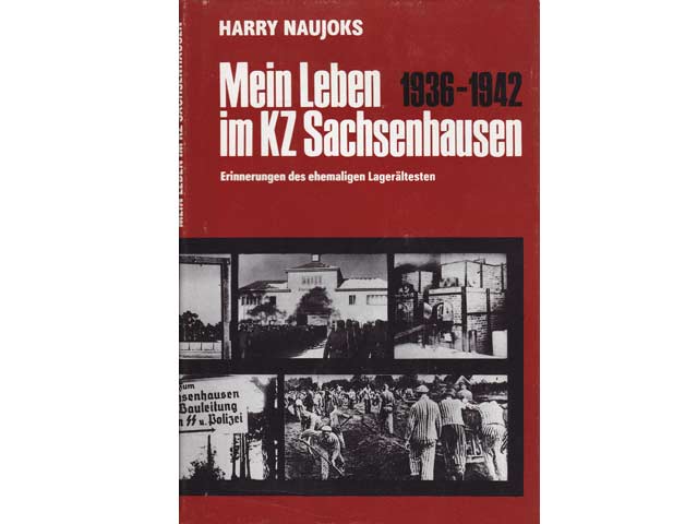 Harry Naujoks: Mein Leben 1936-1942 im KZ Sachsenhausen. Erinnerungen des ehemaligen Lagerältesten. 1989 