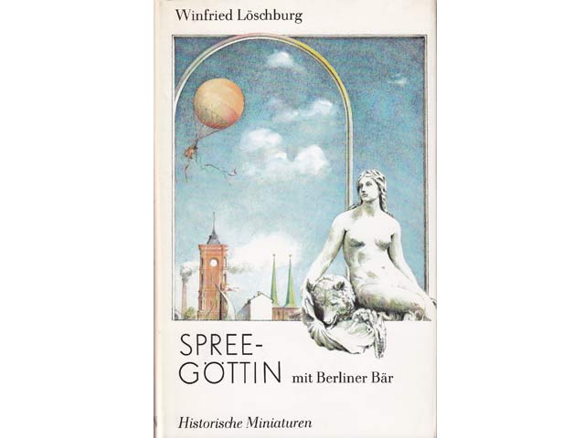 Winfried Löschburg: Spreegöttin mit Berliner Bär. Historische Miniaturen. 1987