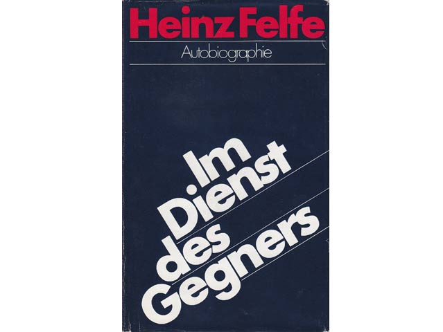 Heinz Felfe: Im Dienste des Gegners. Autobiographie. 1. Auflage/1988