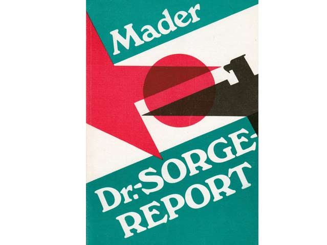Julius Mader: Dr.-Sorge-Report. Ein Dokumentarbericht über Kundschafter des Friedens mit ausgewählten Artikeln von Richard Sorge. Militärverlag der DDR 1985