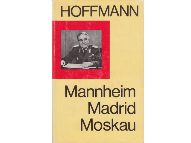 Heinz Hoffmann: Mannheim -  Madrid -  Moskau. Erlebtes aus drei Jahrzehnten
