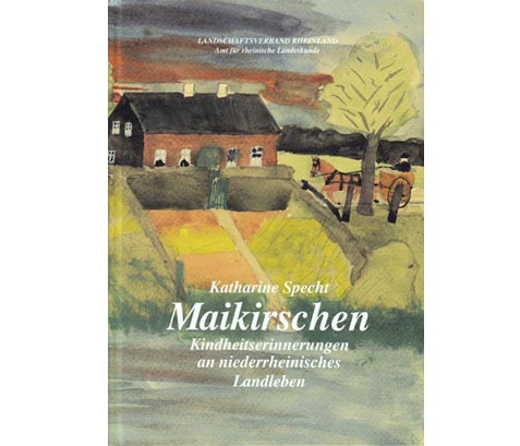 Katharina Specht: Maikirschen. Kindheitserinnerungen an niederrheinisches Landleben. 1994