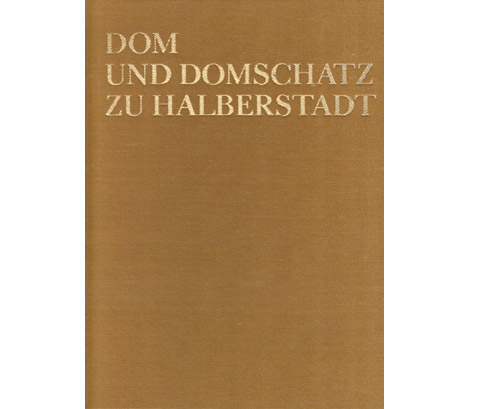 Johanna Flemming, Edgar Lehmann, Ernst Schubert: Dom und Domschatz zu Halberstadt. Aufnahmen von Klaus G. Beyer. 2., überarbeitete Auflage/1976
