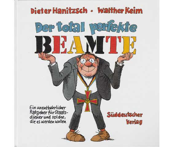 Dieter Hanitzsch; Walther Keim: Der total perfekte Beamte. Ein unentbehrlicher Ratgeber für Staatsdiener und solche, die es werden wollen. 1987