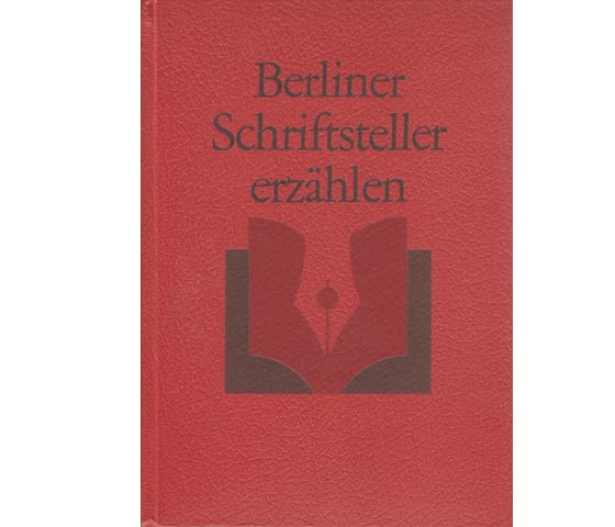 Berliner Schriftsteller erzählen. Hrsg. vom Vorstand des Bezirksverbandes Berlin des Schriftstellerverbandes der DDR. 1. Auflage/1976