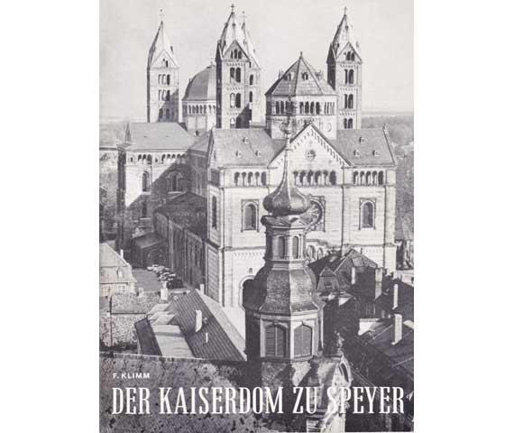 Der Kaiserdom zu Speyer. Geschichte und Führer. Mittlere Ausgabe