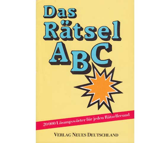 Dr. Josef Wichitill: Das Rätsel A B C. 20 000 Lösungswörter für jeden Rätselfreund. Zusammengestellt von Dr. Josef Wichitill. 1. Auflage/1989