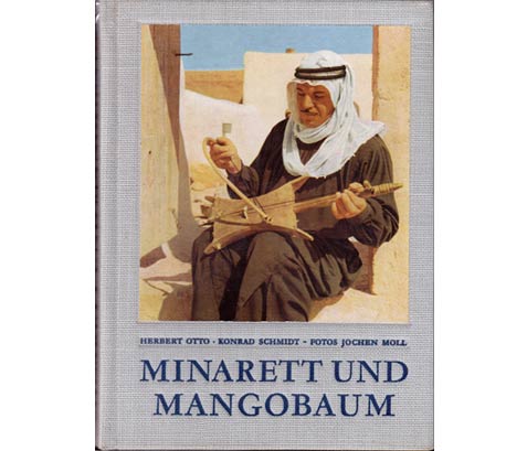H. Otto; K. Schmidt; J. Moll: Minarett und Mangobaum