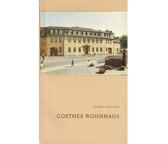 Alfred Jericke: Goethes Wohnhaus