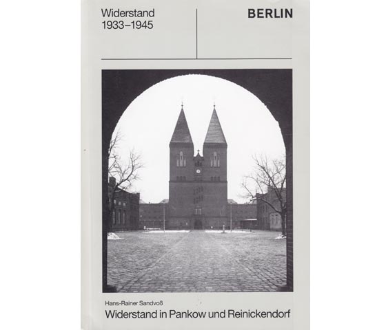 Hans-Rainer Sandvoß: Widerstand 1933-1945 in Berlin-Pankow und Reinickendorf