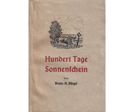 Bruno H. Bürgel: Hundert Tage Sonnenschein. Ein Buch vom Sonntag und Alltag des Lebens. Ausgabe 1944