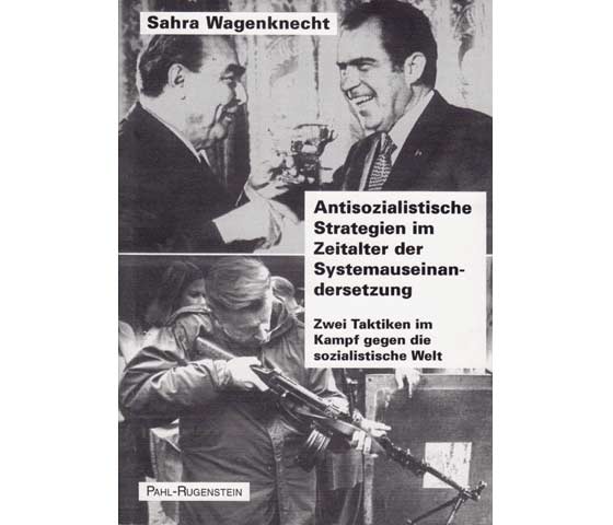 Sarah Wagenknecht: Antisozialistische Strategien im Zeitalter der Systemauseinandersetzung. Zwei Taktiken im Kampf gegen die sozialistische Welt. 1995
