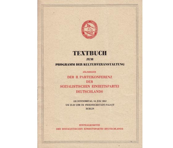Textbuch zum Programm der Kulturveranstaltung anlässlich der II. Parteikonferenz der SED am Donnerstag, 10. Juli 1952, um 20.30 Uhr im Friedrichstadt-Palast Berlin