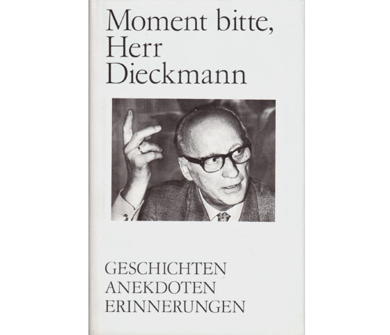 Moment bitte, Herr Dieckmann. Geschichten, Anekdoten, Erinnerungen Aufgezeichnet von Theo Hanemann. 2., durchgesehene und ergänzte Auflage. Mit Karikatur von Harald Kretzschmar (Frontispiz)
