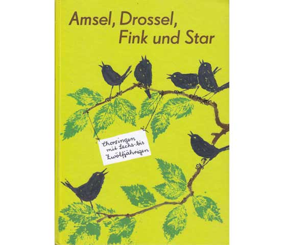 Amsel, Drossel, Fink und Star. Chorsingen mit Sechs- bis Zwölfjährigen. Ein Chorbuch von Christian Lange. 6. Auflage