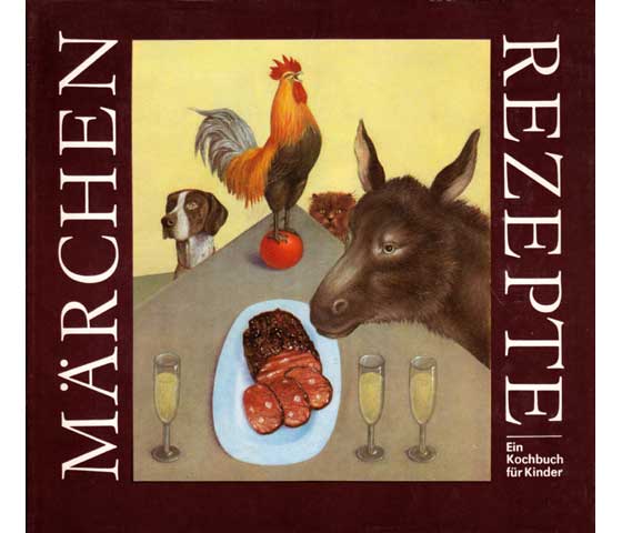 Märchenrezepte. Ein Kochbuch für Kinder. Illustrationen von Jost Braun. 1. Auflage