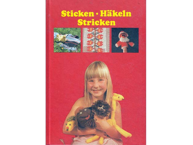 Sticken, Häkeln, Stricken. Beschäftigungsbuch für Kinder von 8 Jahren 