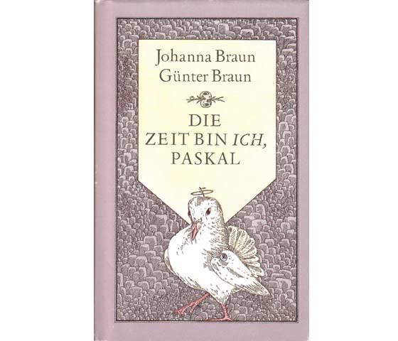 Johanna und Günter Braun: Die Zeit bin ich. Paskal. 1989