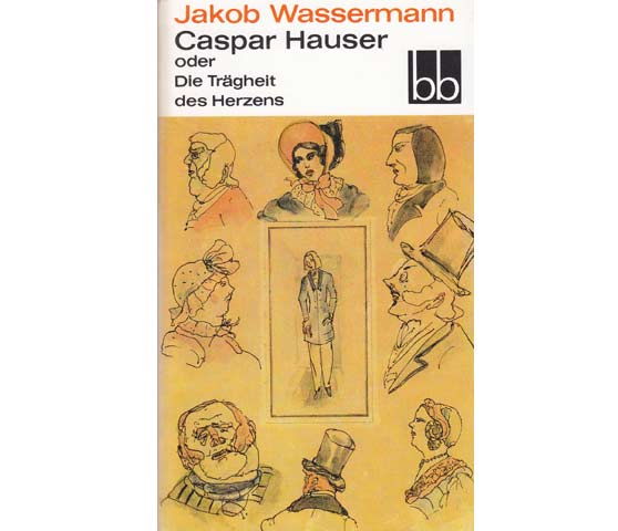 Caspar Hauser oder Die Trägheit des Herzens. Roman. bb-Taschenbuch. 1. Auflage