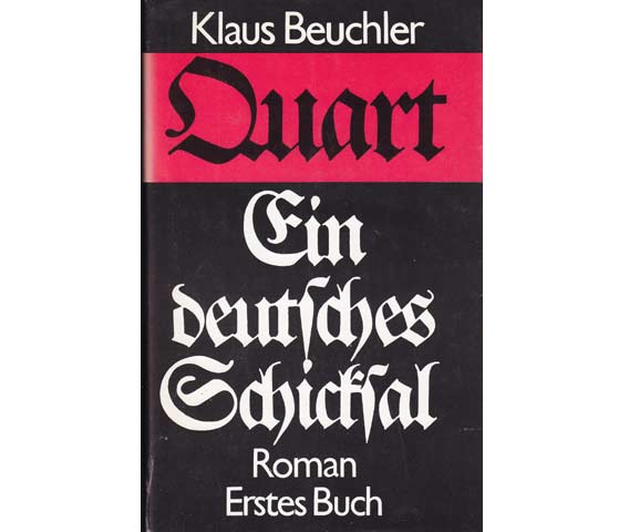 Klaus Beuchler: Quart. Ein deutsches Schicksal, Roman. Erstes Buch
